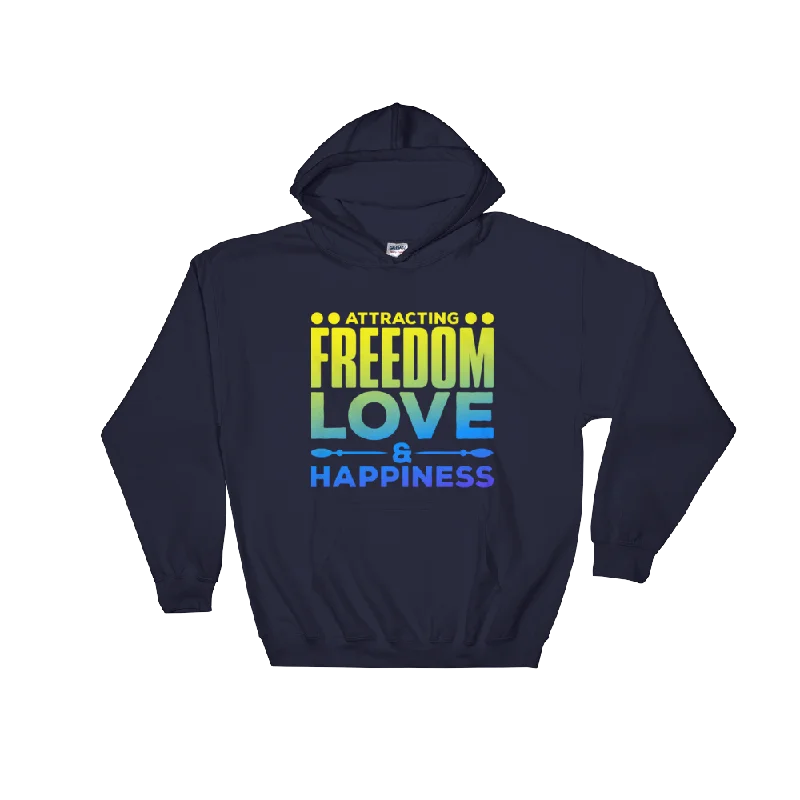 Attracting Freedom, Love & Happiness: Hooded Sweatshirt